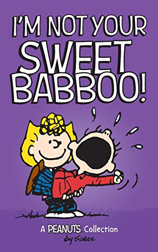 I'm Not Your Sweet Babboo! (Peanuts Kids, Band 10) von Andrews McMeel Publishing