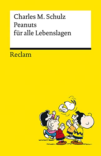 Peanuts für alle Lebenslagen | Die besten Lebensweisheiten von den Kultfiguren von Charles M. Schulz | Reclams Universal-Bibliothek von Reclam, Philipp, jun. GmbH, Verlag