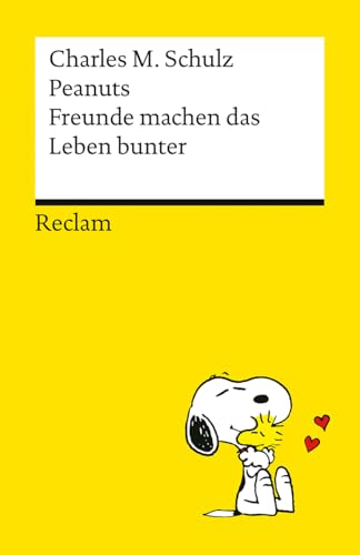 Peanuts. Freunde machen das Leben bunter: Das Beste über Freundschaft, Treue und Zusammenhalt von den Kultfiguren von Charles M. Schulz – Kultbuch zum Verschenken (Reclams Universal-Bibliothek) von Reclam, Philipp, jun. GmbH, Verlag