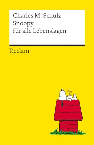 Snoopy für alle Lebenslagen: Philosophisches und Tiefsinniges von der Kultfigur von Charles M. Schulz | Reclams Universal-Bibliothek von Reclam, Philipp, jun. GmbH, Verlag