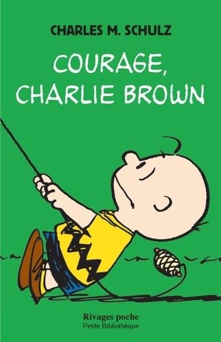 Courage, Charlie Brown: Précédé de notes autobiographiques von RIVAGES