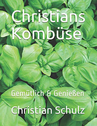 Christians Kombüse: Gemütlich & Genießen von Independently published