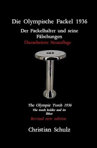 Die Olympische Fackel 1936: Der Fackelhalter und seine Fälschungen