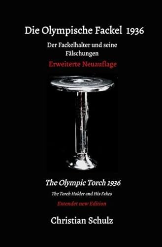 Die Olympische Fackel 1936: Der Fackelhalter und seine Fälschungen