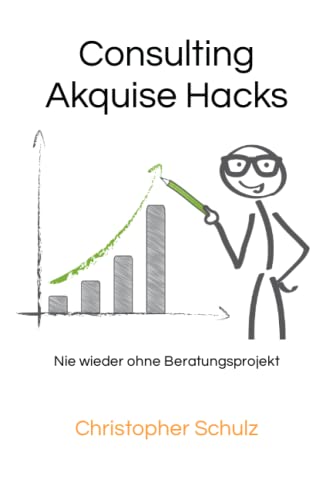 Consulting Akquise Hacks: Nie wieder ohne Beratungsprojekt