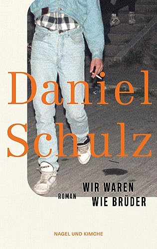 Wir waren wie Brüder: Roman | Ein bemerkenswertes Debüt über das Aufwachsen nach der Wende und den Überbleibseln der DDR