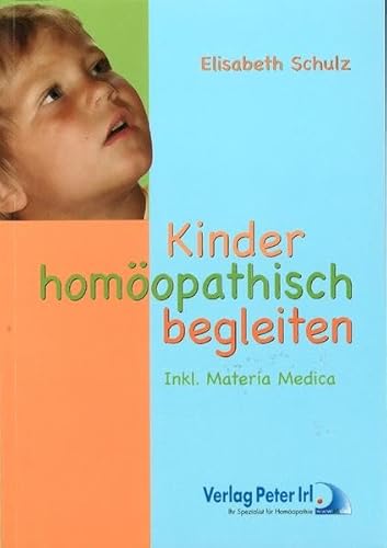 Kinder homöopathisch begleiten: Inkl. Materia Medica
