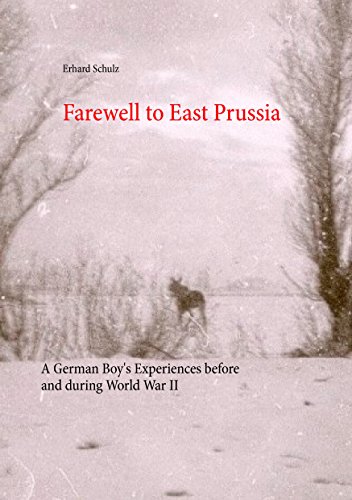 Farewell to East Prussia: A German Boy's Experiences before and during World War II von Books on Demand