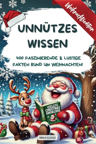 Unnützes Wissen: Weihnachtsedition | 400 faszinierende & lustige Fakten rund um Weihnachten | So nutzlos wie ein Socken-Geschenk, nur viel lustiger! von AMARA Verlag