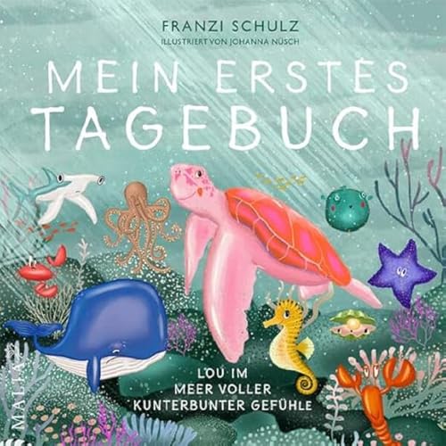 Mein erstes Tagebuch - Lou im Meer voller kunterbunter Gefühle: Das Gefühlstagebuch für Kinder für mehr Verbindung zwischen Eltern und Kindern: Jetzt integrieren und positive Veränderung erfahren! von Malia Verlag