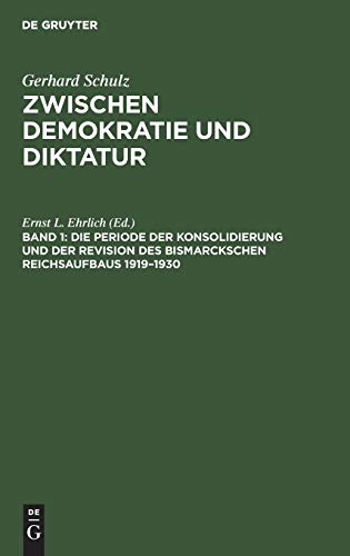 Die Periode der Konsolidierung und der Revision des Bismarckschen Reichsaufbaus 1919–1930 (Gerhard Schulz: Zwischen Demokratie und Diktatur)