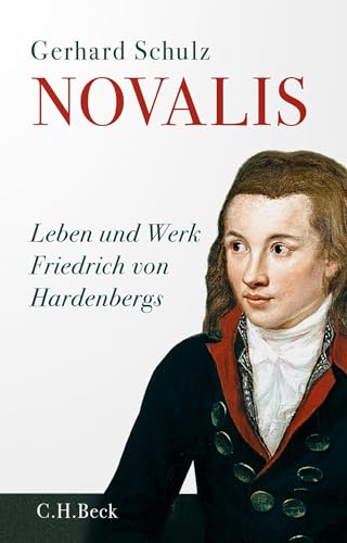 Novalis: Leben und Werk Friedrich von Hardenbergs von C.H.Beck