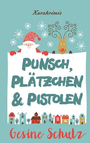 Punsch, Plätzchen & Pistolen: Kurzkrimis