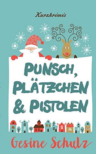 Punsch, Plätzchen & Pistolen: Kurzkrimis von Books on Demand