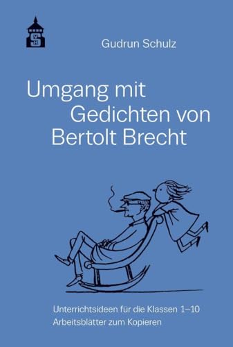 Umgang mit Gedichten von Bertolt Brecht: Unterrichtsideen für die Klassen 1-10. Arbeitsblätter zum Kopieren