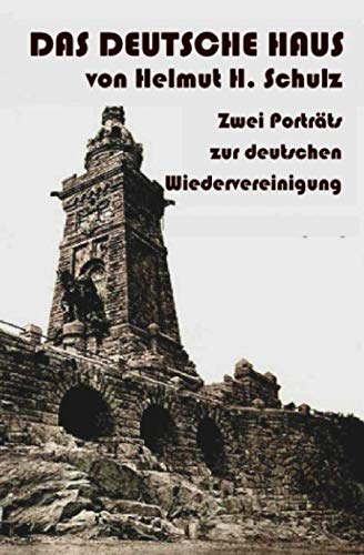Das Deutsche Haus: Zwei Porträts zur deutschen Wiedervereinigung Das Deutsche Haus: Zwei Porträts zur deutschen Wiedervereinigung von HeRaS Verlag