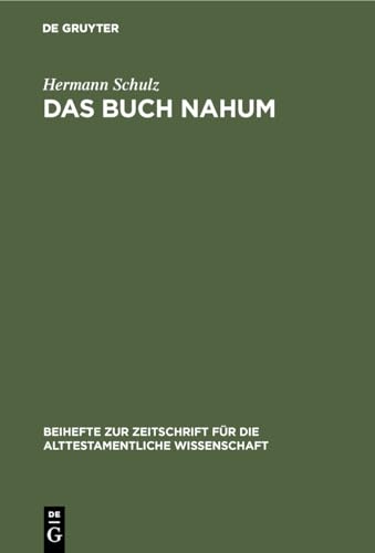 Das Buch Nahum: Eine redaktionskritische Untersuchung (Beihefte zur Zeitschrift für die alttestamentliche Wissenschaft, 129, Band 129) von de Gruyter