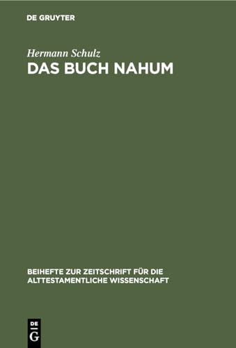 Das Buch Nahum: Eine redaktionskritische Untersuchung (Beihefte zur Zeitschrift für die alttestamentliche Wissenschaft, 129, Band 129)