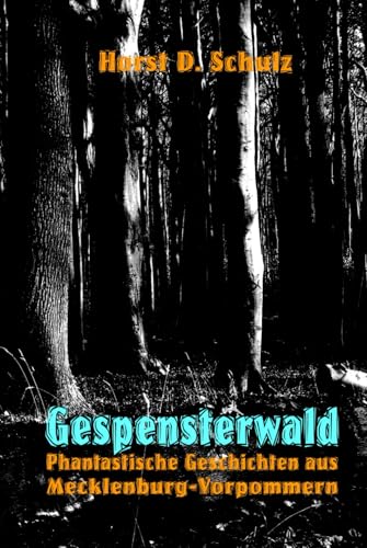 Gespensterwald: Phantastische Geschichten aus Mecklenburg-Vorpommern von Independently published