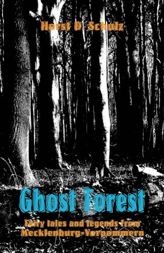 Ghost Forest: Fairy tales and legends from Mecklenburg-Vorpommern von Independently published