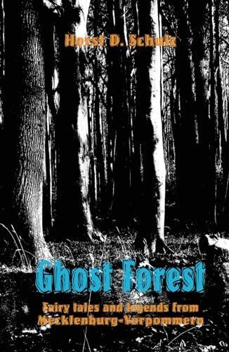 Ghost Forest: Fairy tales and legends from Mecklenburg-Vorpommern