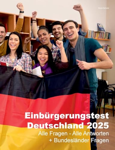 Einbürgerungstest Deutschland 2025: Alle Fragen - Alle Antworten von BoD – Books on Demand