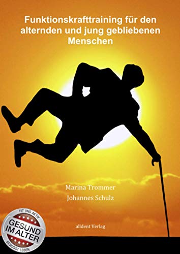 Funktionskrafttraining für den alternden und jung gebliebenen Menschen