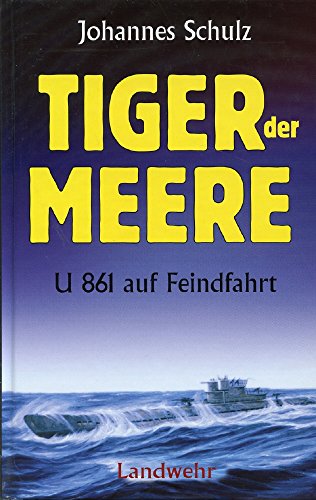 Tiger der Meere: U 861 auf Feindfahrt