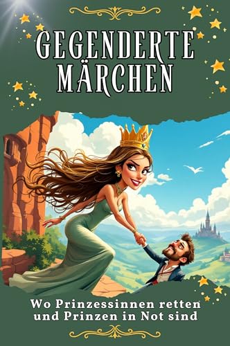Gegenderte Märchen - Genial lustiges Humorbuch - das perfekte Geschenk für Weihnachten und Geburtstag: Wo Prinzessinnen retten und Prinzen in Not sind von FlipFlop