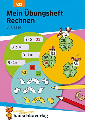 Mein Übungsheft Rechnen 2. Klasse: Mathe-Aufgaben mit Lösungen im Zahlenraum bis 100 (Lernhefte zum Üben und Wiederholen, Band 432) von Hauschka Verlag GmbH
