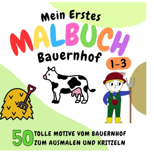 Mein Erstes Malbuch: 50 große Motive über den Bauernhof zum kritzeln & ausmalen: Fördert spielerisch Feinmotorik & Konzentration | Das perfekte Geschenk für Kinder ab 1 Jahr (1,2,3 J.) von Independently published