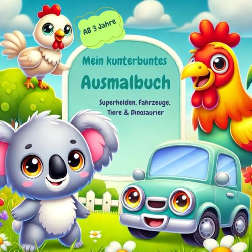 Mein kunterbuntes Ausmalbuch: Fantastisches Ausmalbuch für Kinder ab 3 Jahren: Mit tollen Tieren, coolen Fahrzeugen, starken Superhelden und ... von Fantasie, Konzentration und Feinmotorik von Independently published