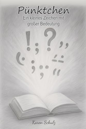 Pünktchen: Ein kleines Zeichen mit großer Bedeutung von Independently published