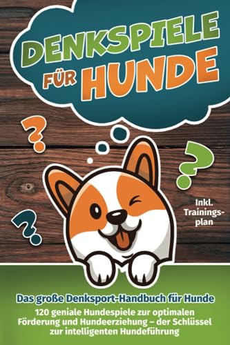 Denkspiele für Hunde - Das große Denksport-Handbuch für Hunde: 120 geniale Hundespiele zur optimalen Förderung und Hundeerziehung – der Schlüssel zur intelligenten Hundeführung (inkl. Trainingsplan) von Libra Starlight Press