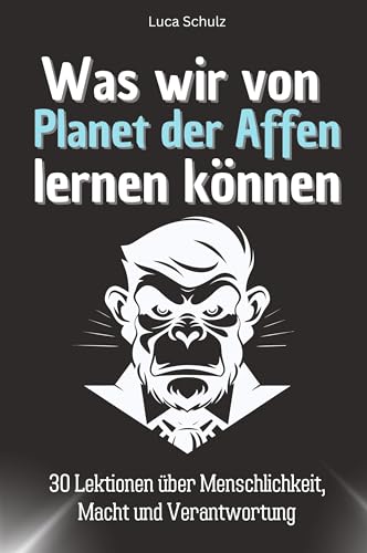 Was wir von Planet der Affen lernen können - Das perfekte Geschenk für Weihnachten und Geburtstag für Männer, Frauen und Teenager: 30 Lektionen über Menschlichkeit, Macht und Verantwortung von FlipFlop
