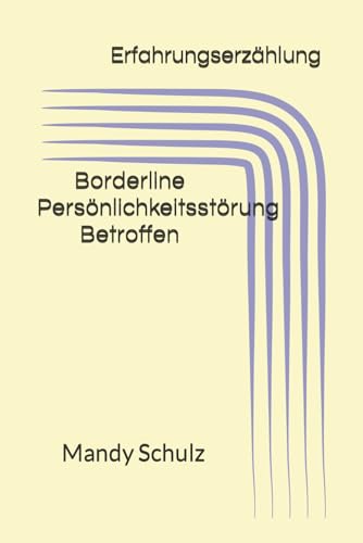 Borderline Persönlichkeitsstörung Betroffen: Erfahrungserzählung von Independently published