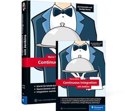 Continuous Integration mit Jenkins: Das Handbuch für Entwickler und DevOps-Teams Continuous Integration mit Jenkins: Das Handbuch für Entwickler und DevOps-Teams von Rheinwerk