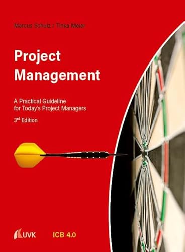 Project Management: A Practical Guideline for Today´s Project Managers von UVK
