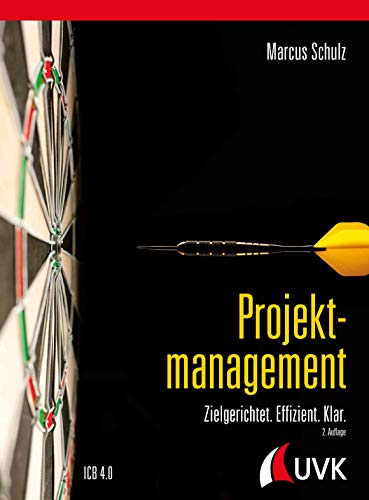 Projektmanagement: Zielgerichtet. Effizient. Klar. von Uvk Verlag