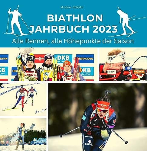 Die besten Biathleten der Welt: Das illustrierte Buch für alle Fans von Biathlon: Alle Rennen, alle Höhepunkte der Saison von 27 Amigos