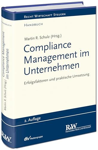 Compliance Management im Unternehmen: Erfolgsfaktoren und praktische Umsetzung (Recht Wirtschaft Steuern - Handbuch) von Recht Und Wirtschaft GmbH