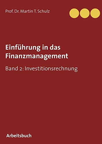 Einführung in das Finanzmanagement: Band 2: Investitionsrechnung