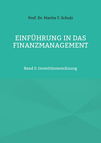 Einführung in das Finanzmanagement: Band 2: Investitionsrechnung von BoD – Books on Demand