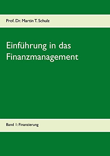 Einführung in das Finanzmanagement: Band 1: Finanzierung von Books on Demand