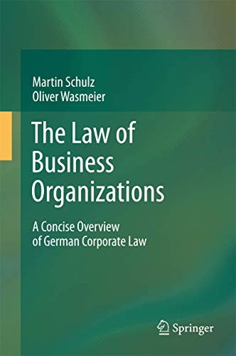 The Law of Business Organizations: A Concise Overview of German Corporate Law