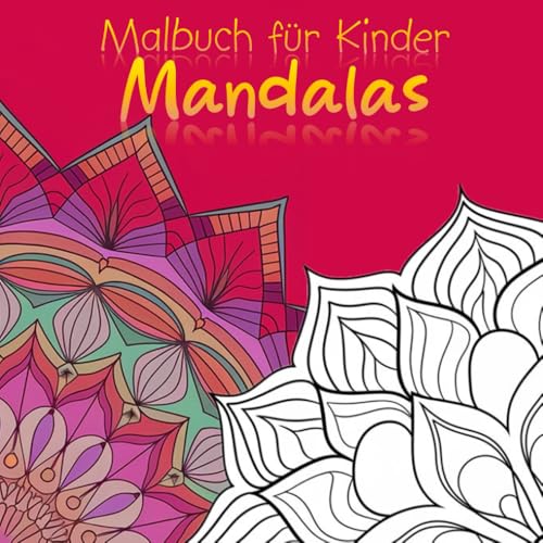 Mandalas für Kinder: Kreativ entspannen und zur Ruhe finden: Achtsamkeit und Kreativität: Malbuch zur Entspannung für Kinder (Malbücher) von Independently published