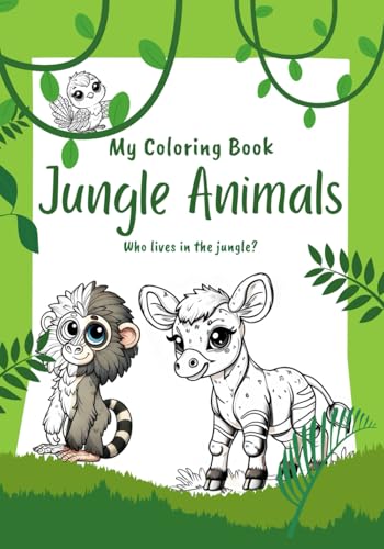 My Coloring Book – Jungle Animals: Who lives in the Jungle? (Coloring Books) von Independently published