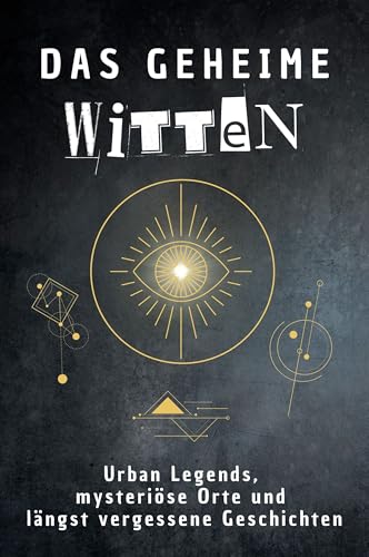 Das geheime Witten: Urban Legends, mysteriöse Orte und längst vergessene Geschichten. Geschenk für Fans von Grusel und Mystery, Halloween, True Crime, Reise von FlipFlop