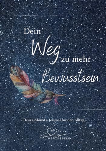 Dein Weg zu mehr Bewusstsein: Dein 3-Monats-Journal für den Alltag von Spica Verlag GmbH