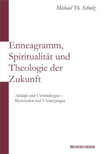 Enneagramm, Spiritualität und Theologie der Zukunft: Anläufe und Verbindungen - Materialien und Vernetzungen: Anläufe und Verbindungen - Materialien ... von Andreas Ebert und Klaus Raschzok Enneagramm, Spiritualität und Theologie der Zukunft: Anläufe und Verbindungen - Materialien und Vernetzungen: Anläufe und Verbindungen - Materialien ... von Andreas Ebert und Klaus Raschzok